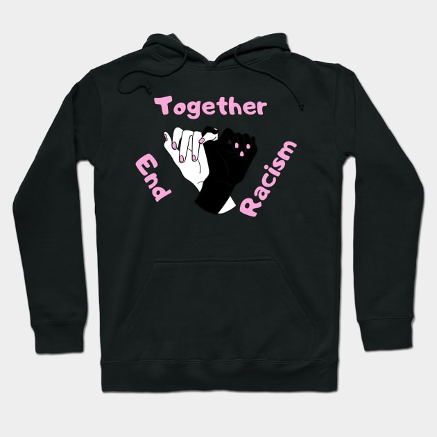 Together End Racism Hoodie by JstCyber